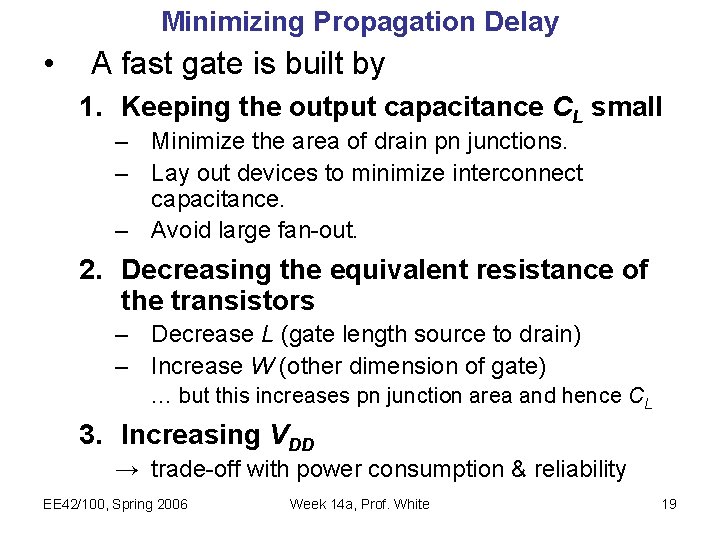 Minimizing Propagation Delay • A fast gate is built by 1. Keeping the output