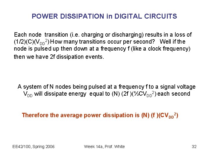 POWER DISSIPATION in DIGITAL CIRCUITS Each node transition (i. e. charging or discharging) results