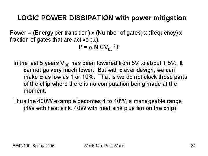 LOGIC POWER DISSIPATION with power mitigation Power = (Energy per transition) x (Number of