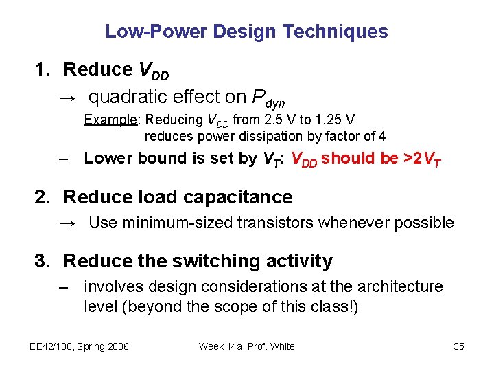 Low-Power Design Techniques 1. Reduce VDD → quadratic effect on Pdyn Example: Reducing VDD