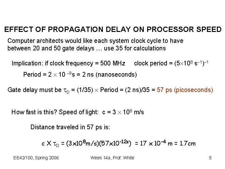 EFFECT OF PROPAGATION DELAY ON PROCESSOR SPEED Computer architects would like each system clock