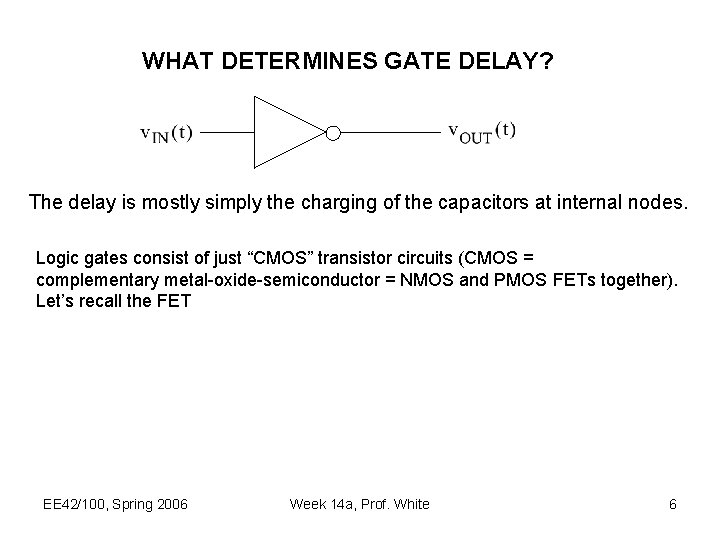 WHAT DETERMINES GATE DELAY? The delay is mostly simply the charging of the capacitors