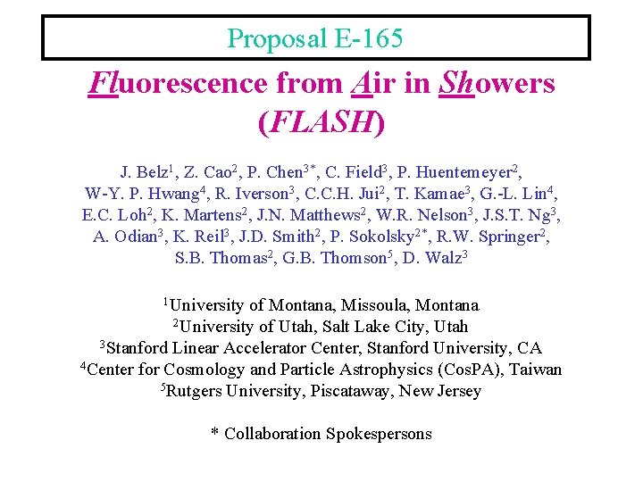 Proposal E-165 Fluorescence from Air in Showers (FLASH) J. Belz 1, Z. Cao 2,