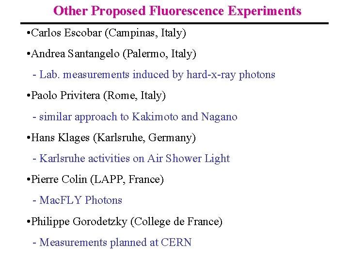 Other Proposed Fluorescence Experiments • Carlos Escobar (Campinas, Italy) • Andrea Santangelo (Palermo, Italy)