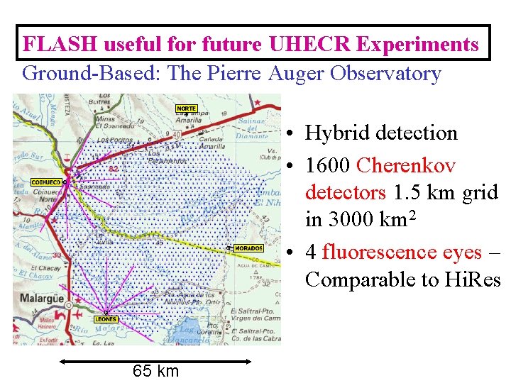 FLASH useful for future UHECR Experiments Ground-Based: The Pierre Auger Observatory • Hybrid detection