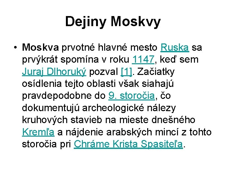 Dejiny Moskvy • Moskva prvotné hlavné mesto Ruska sa prvýkrát spomína v roku 1147,