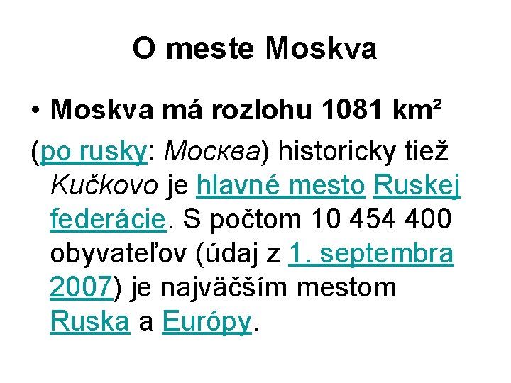 O meste Moskva • Moskva má rozlohu 1081 km² (po rusky: Москва) historicky tiež