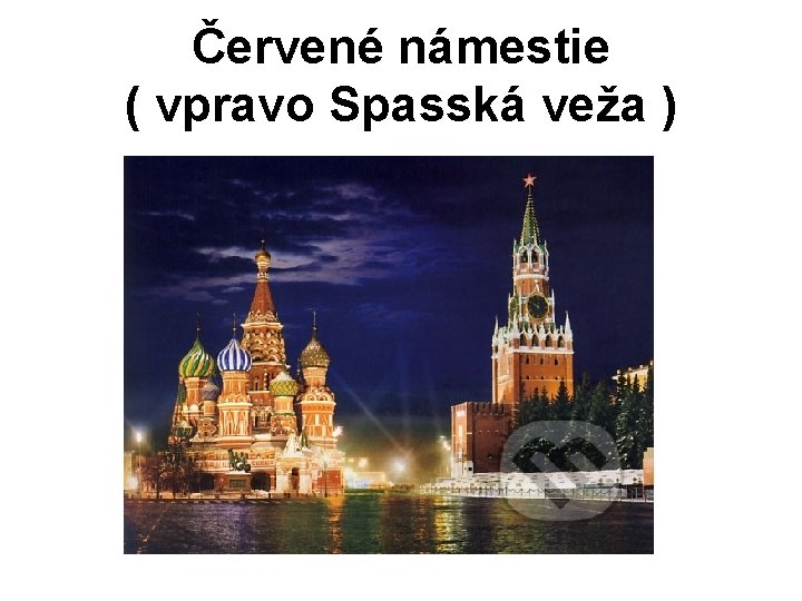 Červené námestie ( vpravo Spasská veža ) 