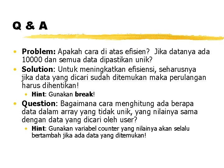 Q&A • Problem: Apakah cara di atas efisien? Jika datanya ada 10000 dan semua