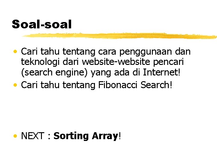 Soal-soal • Cari tahu tentang cara penggunaan dan teknologi dari website-website pencari (search engine)