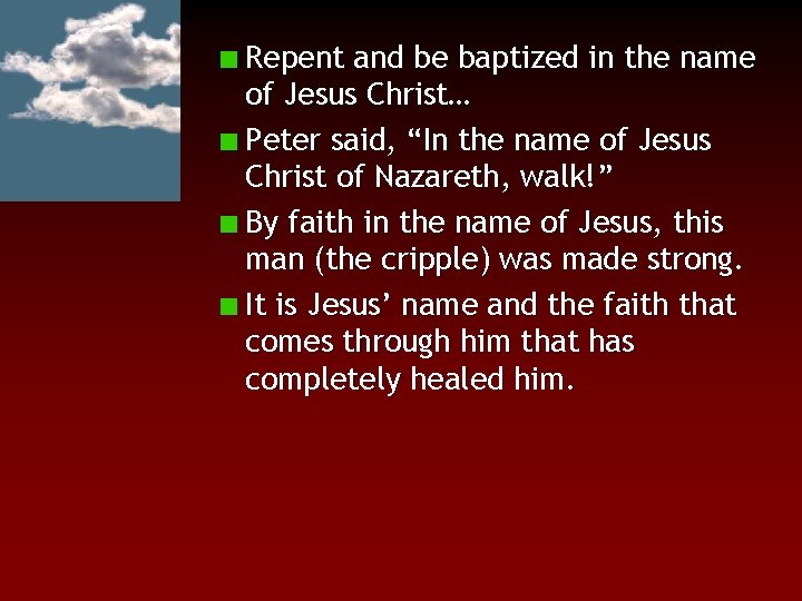 Repent and be baptized in the name of Jesus Christ… Peter said, “In the