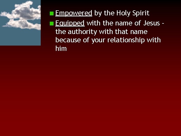 Empowered by the Holy Spirit Equipped with the name of Jesus – the authority