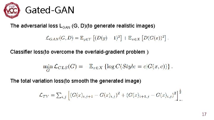 Gated-GAN The adversarial loss LGAN (G, D)(to generate realistic images) Classifier loss(to overcome the
