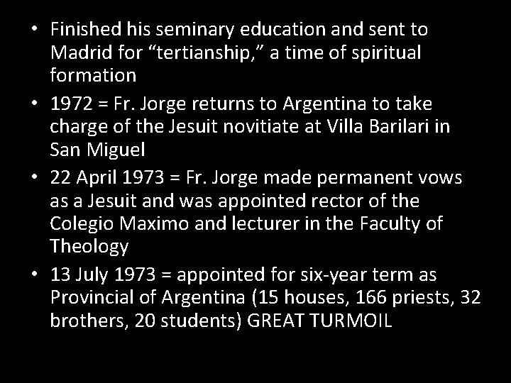  • Finished his seminary education and sent to Madrid for “tertianship, ” a