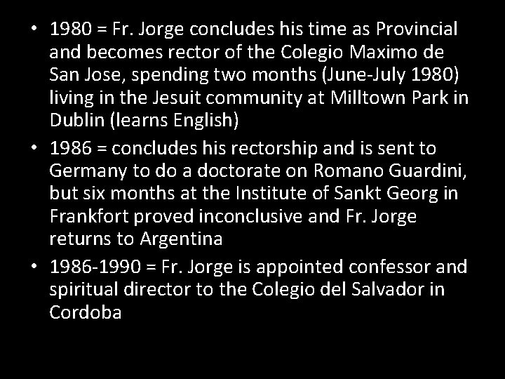  • 1980 = Fr. Jorge concludes his time as Provincial and becomes rector