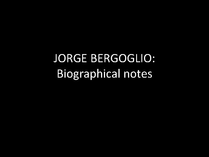 JORGE BERGOGLIO: Biographical notes 