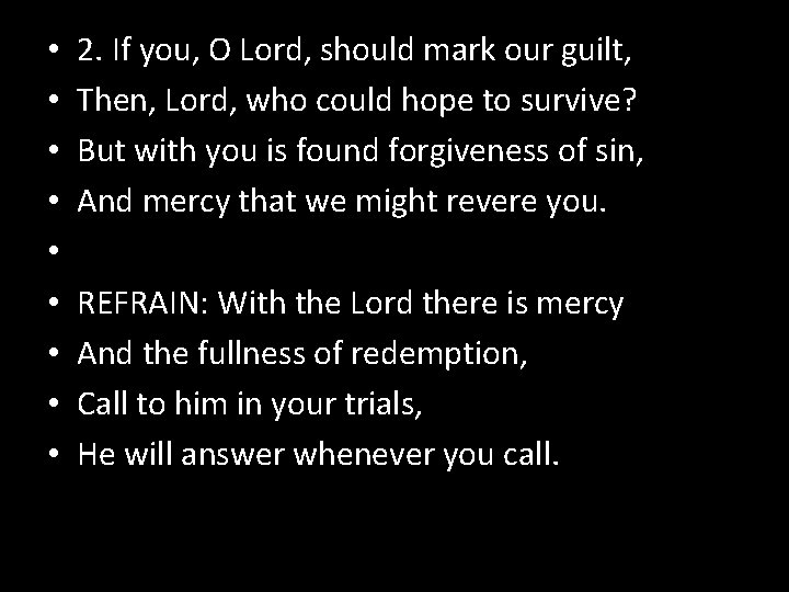  • • • 2. If you, O Lord, should mark our guilt, Then,