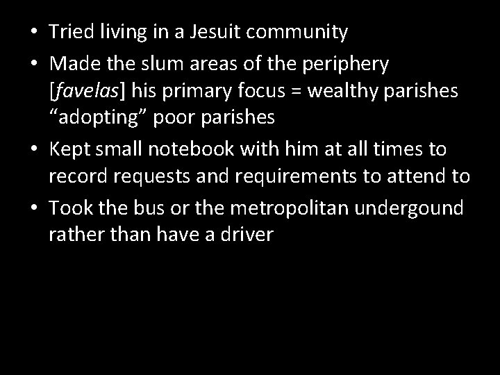  • Tried living in a Jesuit community • Made the slum areas of