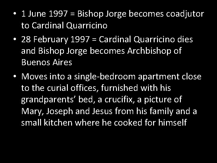  • 1 June 1997 = Bishop Jorge becomes coadjutor to Cardinal Quarricino •