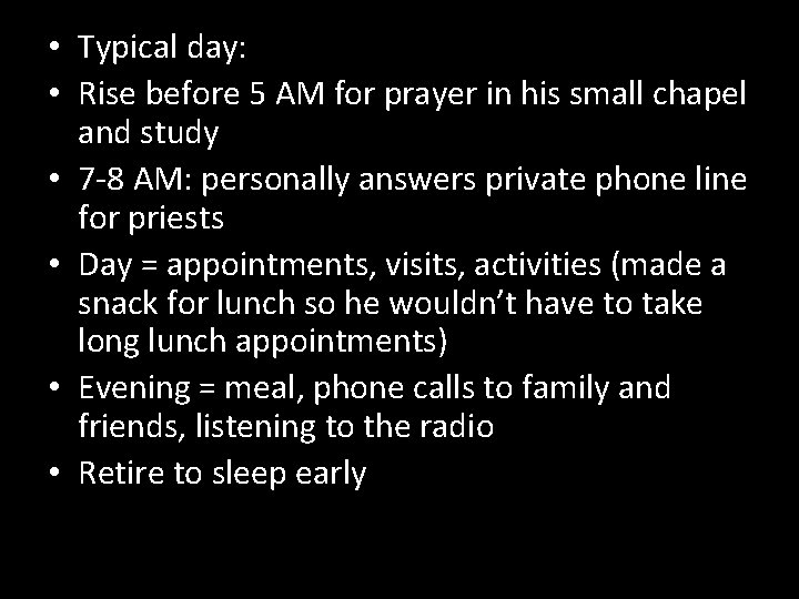  • Typical day: • Rise before 5 AM for prayer in his small