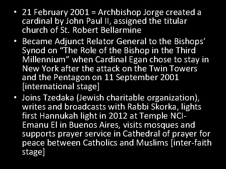  • 21 February 2001 = Archbishop Jorge created a cardinal by John Paul