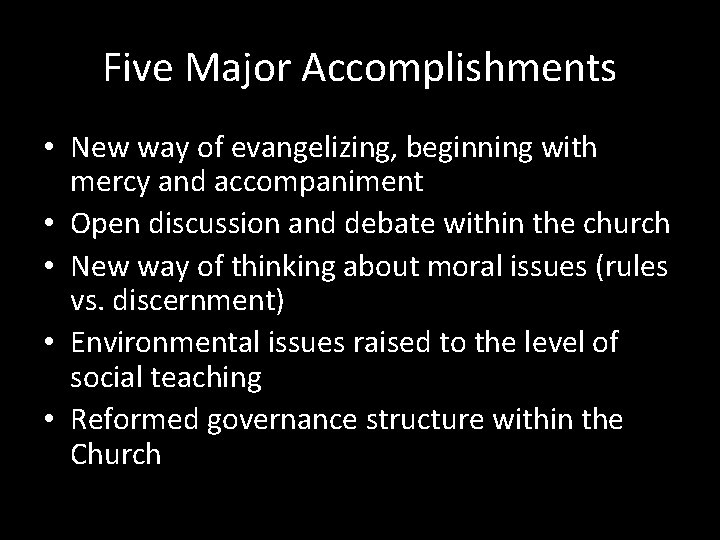 Five Major Accomplishments • New way of evangelizing, beginning with mercy and accompaniment •