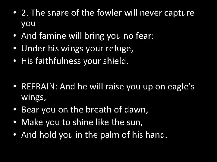  • 2. The snare of the fowler will never capture you • And