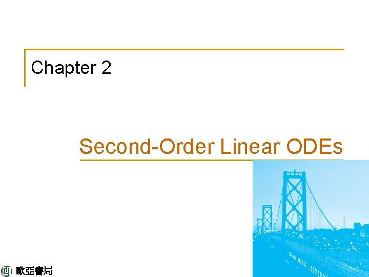 Chapter 2 Second-Order Linear ODEs 歐亞書局 P 