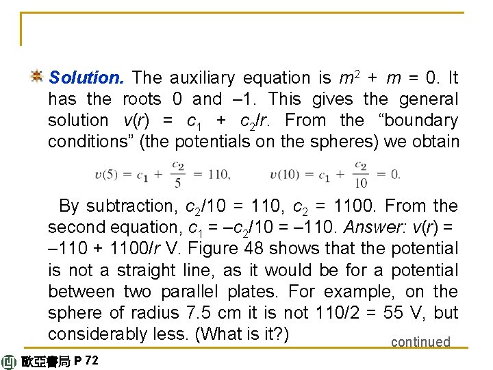 Solution. The auxiliary equation is m 2 + m = 0. It has the