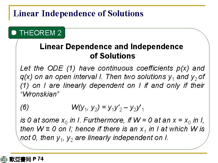 Linear Independence of Solutions THEOREM 2 Linear Dependence and Independence of Solutions Let the