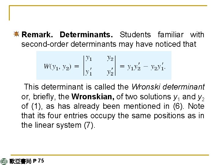 Remark. Determinants. Students familiar with second-order determinants may have noticed that This determinant is