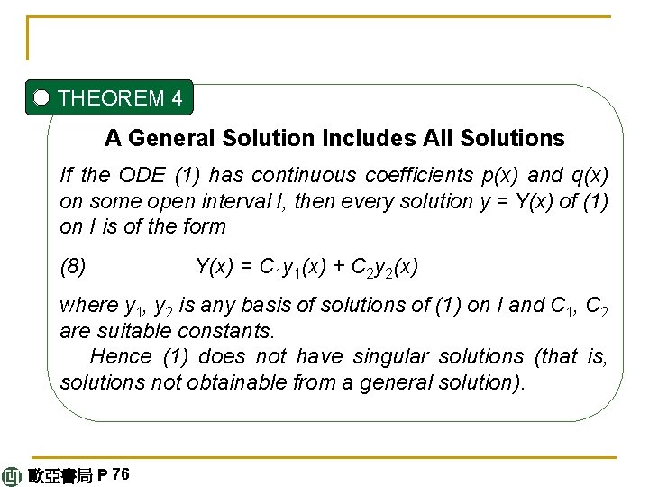 THEOREM 4 A General Solution Includes All Solutions If the ODE (1) has continuous