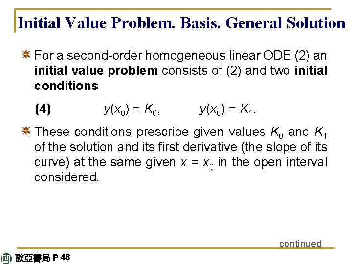 Initial Value Problem. Basis. General Solution For a second-order homogeneous linear ODE (2) an