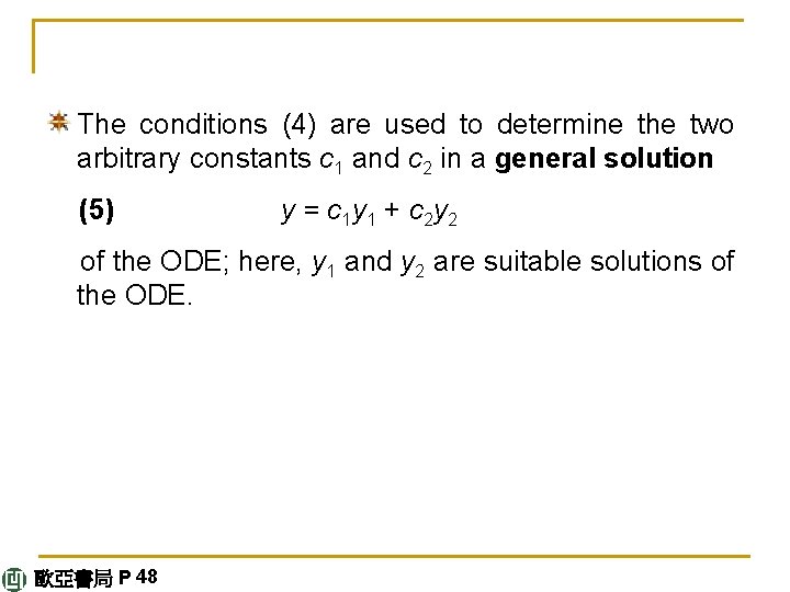 The conditions (4) are used to determine the two arbitrary constants c 1 and