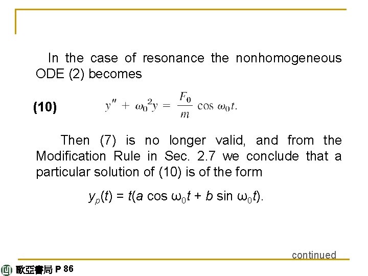 In the case of resonance the nonhomogeneous ODE (2) becomes (10) Then (7) is