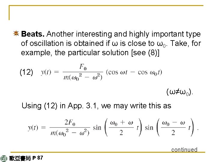 Beats. Another interesting and highly important type of oscillation is obtained if ω is