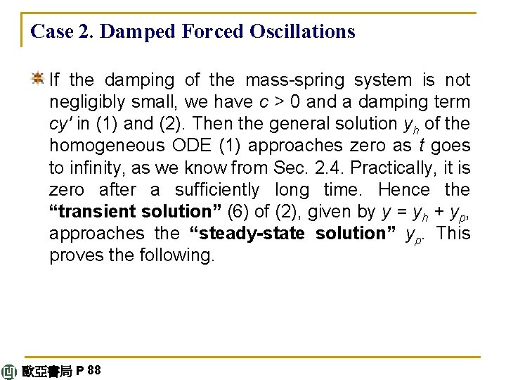 Case 2. Damped Forced Oscillations If the damping of the mass-spring system is not