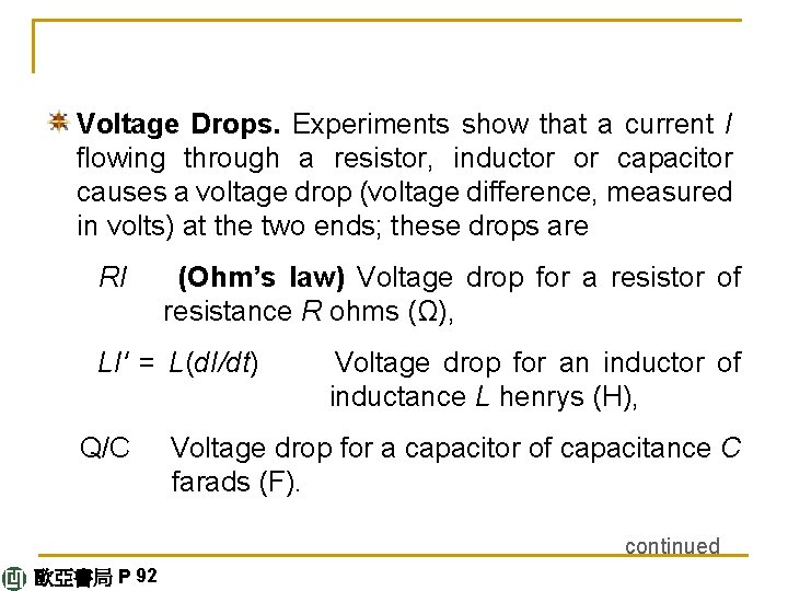 Voltage Drops. Experiments show that a current I flowing through a resistor, inductor or