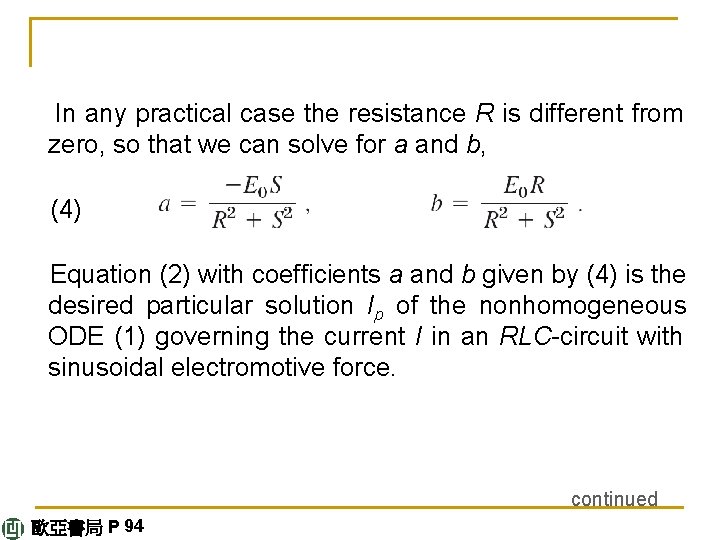 In any practical case the resistance R is different from zero, so that we