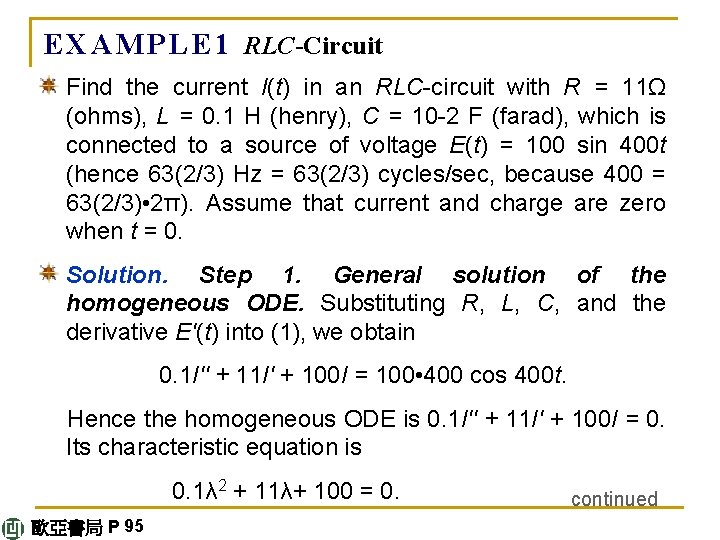 E X A M P L E 1 RLC-Circuit Find the current I(t) in