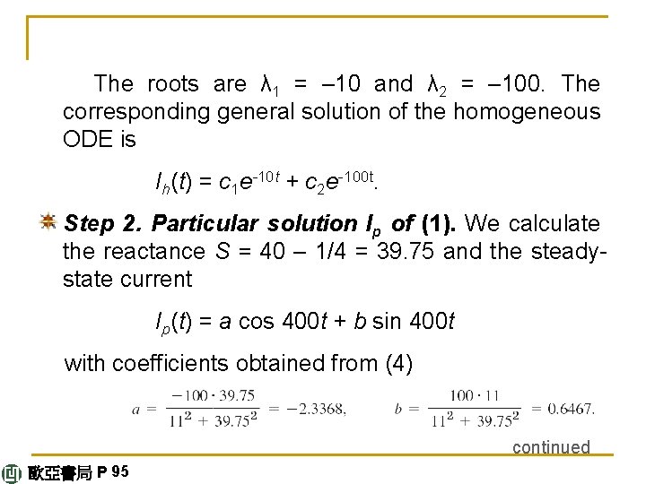 The roots are λ 1 = – 10 and λ 2 = – 100.