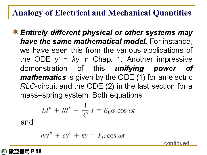 Analogy of Electrical and Mechanical Quantities Entirely different physical or other systems may have