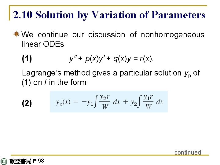 2. 10 Solution by Variation of Parameters We continue our discussion of nonhomogeneous linear