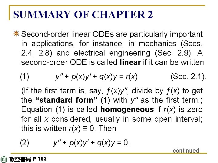 SUMMARY OF CHAPTER 2 Second-order linear ODEs are particularly important in applications, for instance,