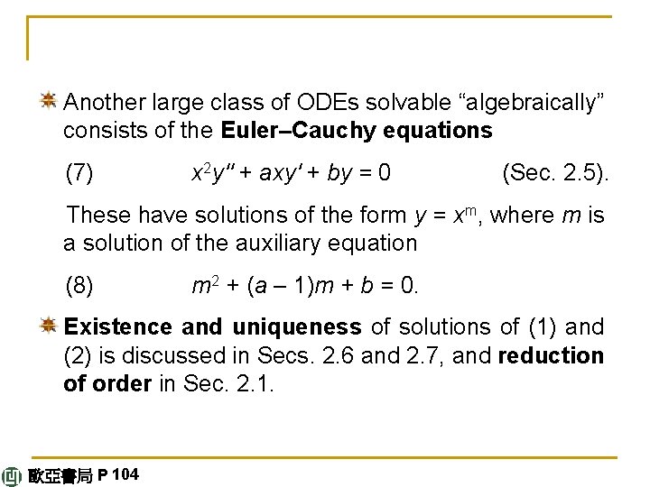 Another large class of ODEs solvable “algebraically” consists of the Euler–Cauchy equations (7) x