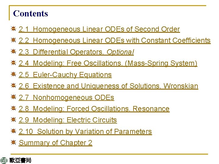 Contents 2. 1 Homogeneous Linear ODEs of Second Order 2. 2 Homogeneous Linear ODEs