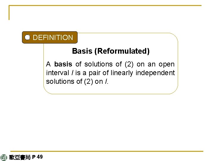 DEFINITION Basis (Reformulated) A basis of solutions of (2) on an open interval I