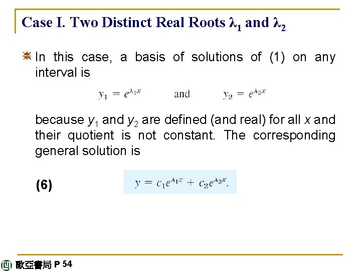 Case I. Two Distinct Real Roots λ 1 and λ 2 In this case,