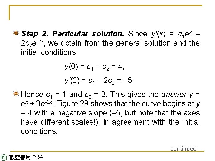 Step 2. Particular solution. Since y'(x) = c 1 ex – 2 c 2