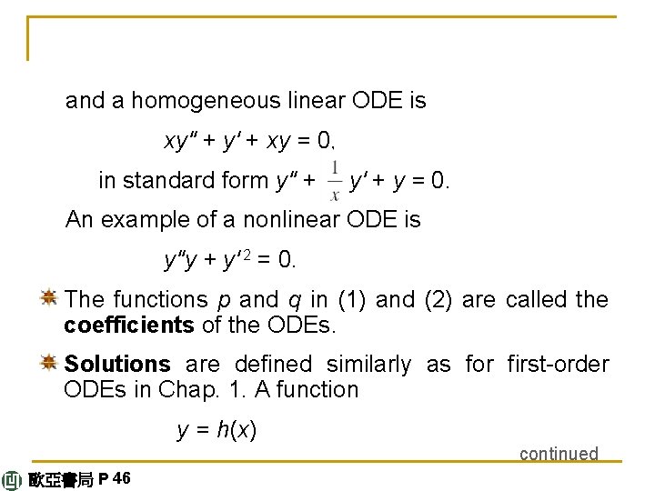 and a homogeneous linear ODE is xy" + y' + xy = 0, in